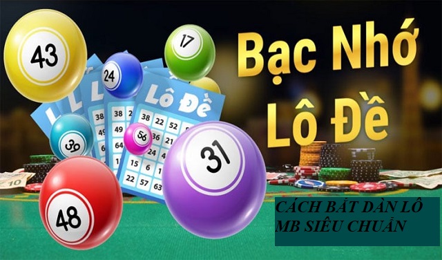 Cách bắt lô dàn từ soi cầu tổng bạc nhớ